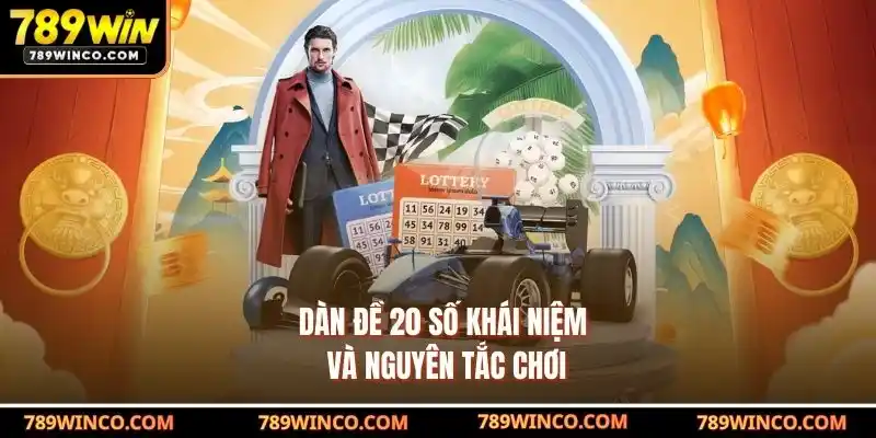 Dàn Đề 20 Số – Khái Niệm Và Nguyên Tắc Chơi